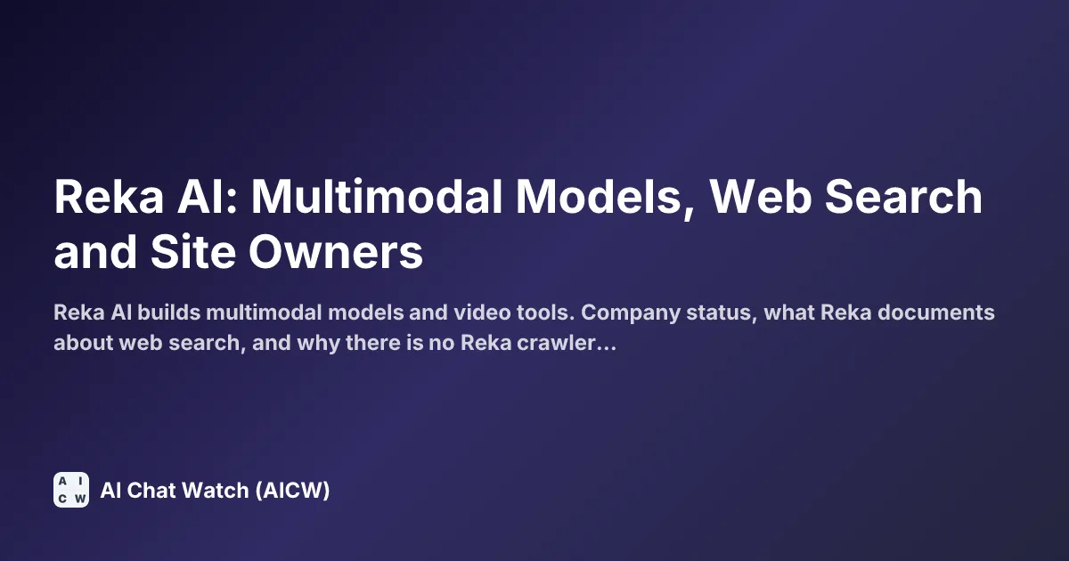 Reka AI: Multimodal Models, Web Search and Site Owners