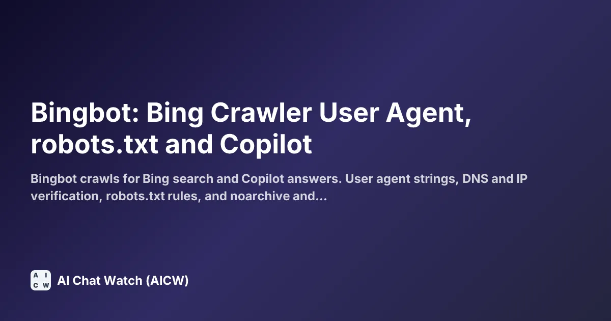 Bingbot: Bing Crawler User Agent, robots.txt and Copilot