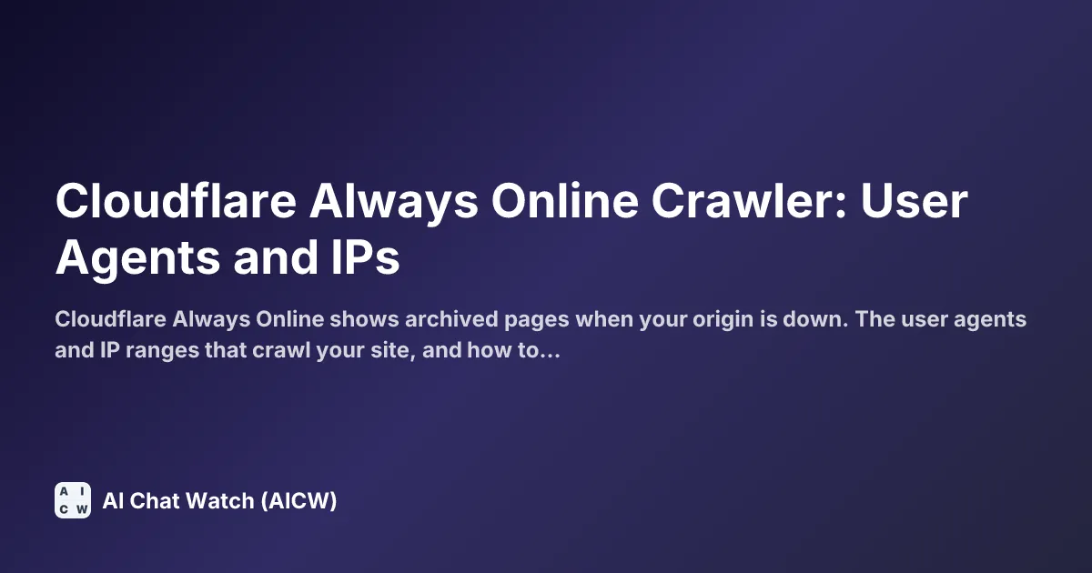 Cloudflare Always Online Crawler: User Agents and IPs