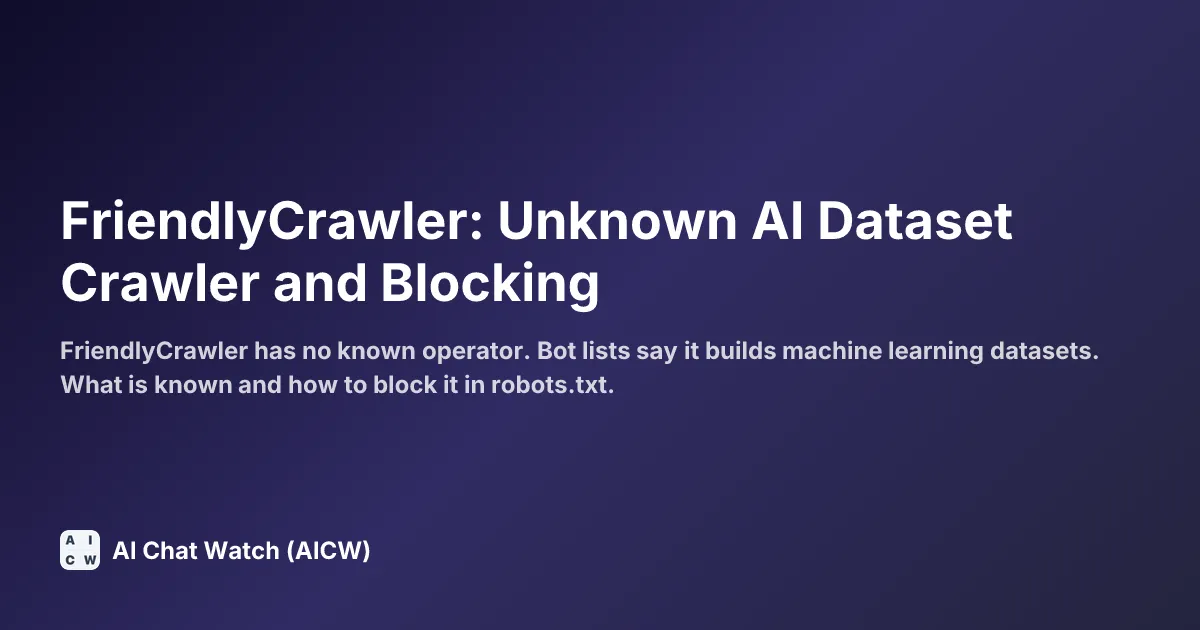 FriendlyCrawler: Unknown AI Dataset Crawler and Blocking