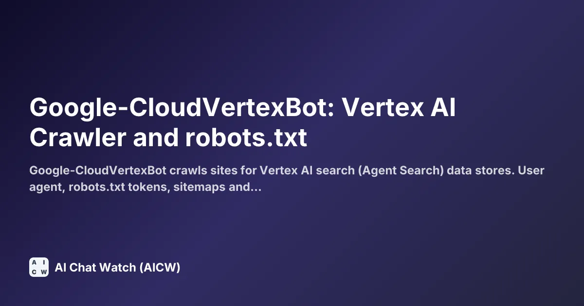 Google-CloudVertexBot: Vertex AI Crawler and robots.txt