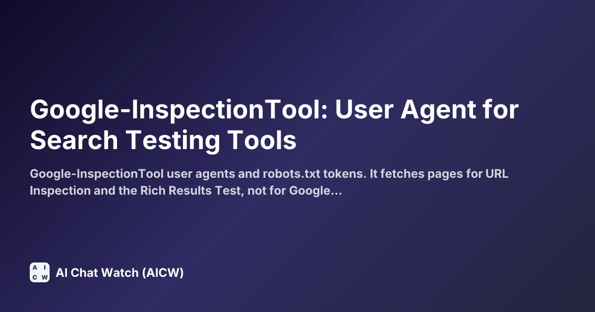 Google-InspectionTool: User Agent for Search Testing Tools