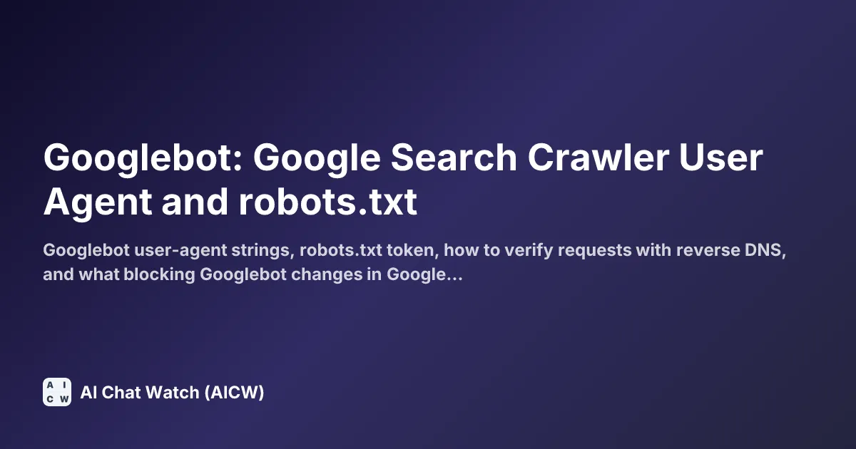 Googlebot: Google Search Crawler User Agent and robots.txt