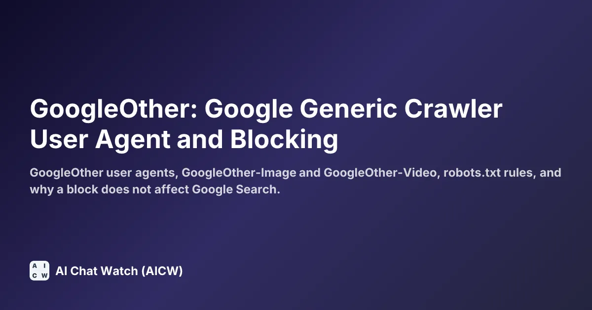 GoogleOther: Google Generic Crawler User Agent and Blocking