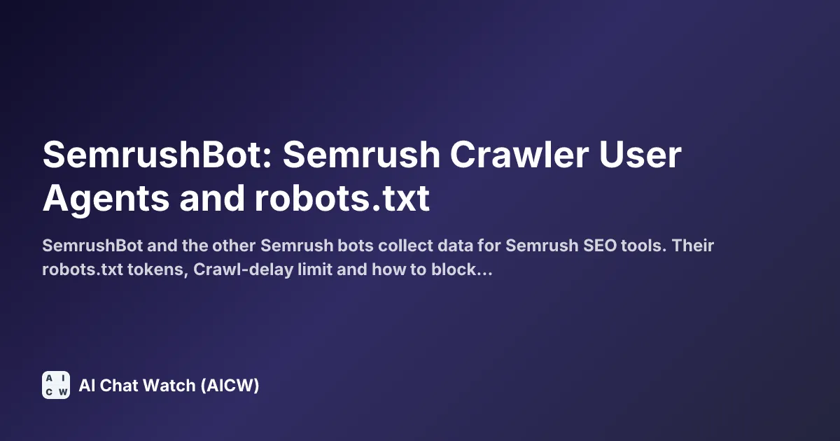 SemrushBot: Semrush Crawler User Agents and robots.txt