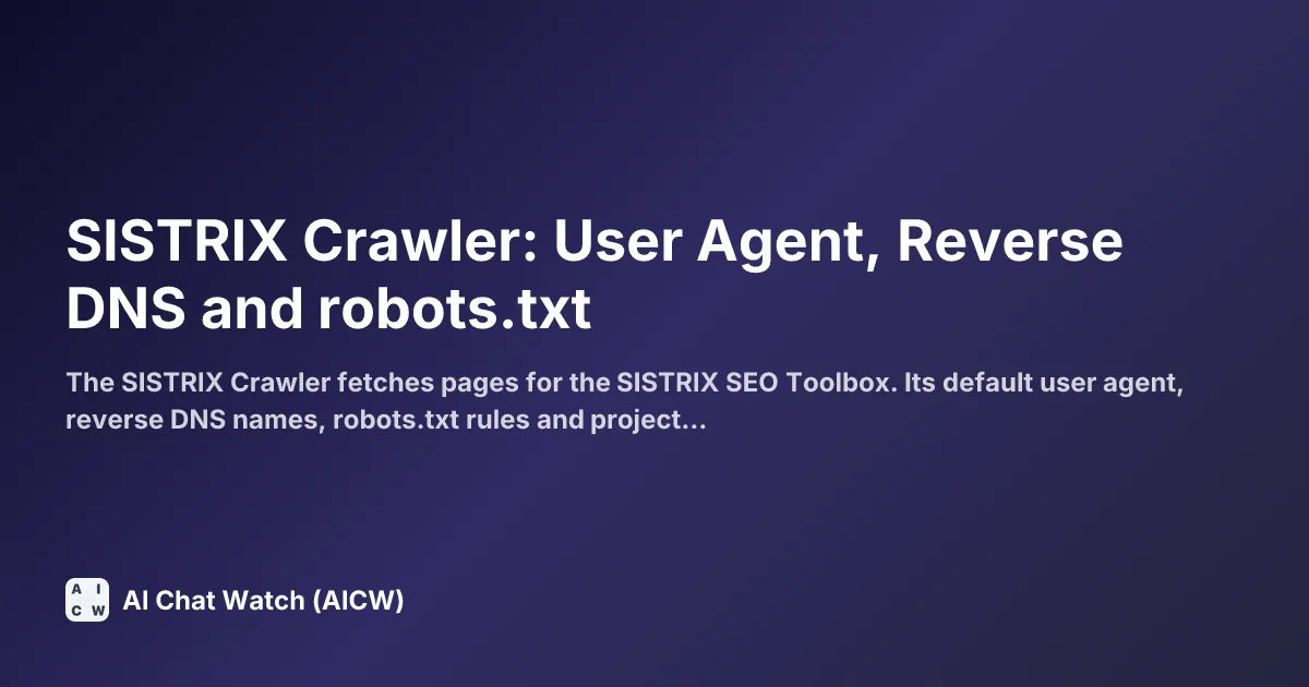 SISTRIX Crawler: User Agent, Reverse DNS and robots.txt