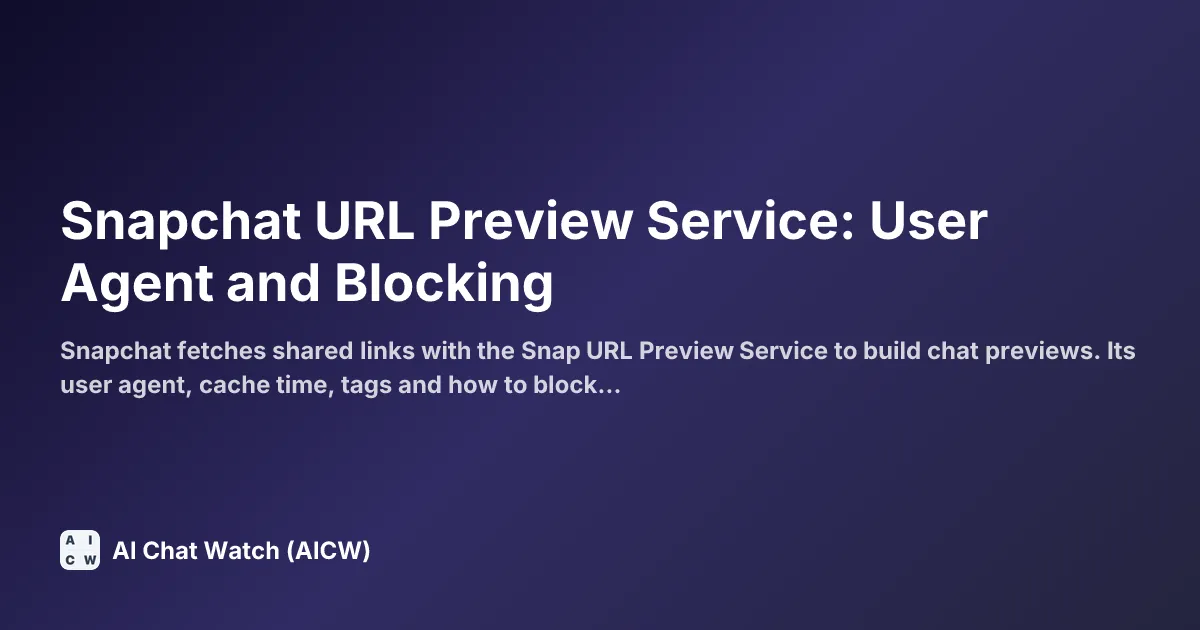 Snapchat URL Preview Service: User Agent and Blocking