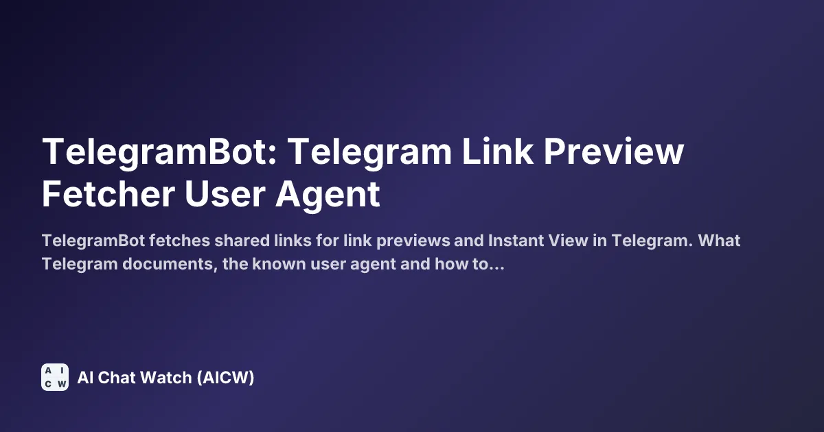 TelegramBot: Telegram Link Preview Fetcher User Agent