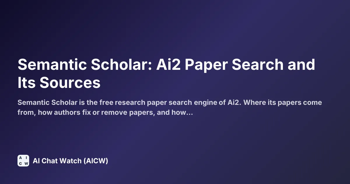 Semantic Scholar: Ai2 Paper Search and Its Sources