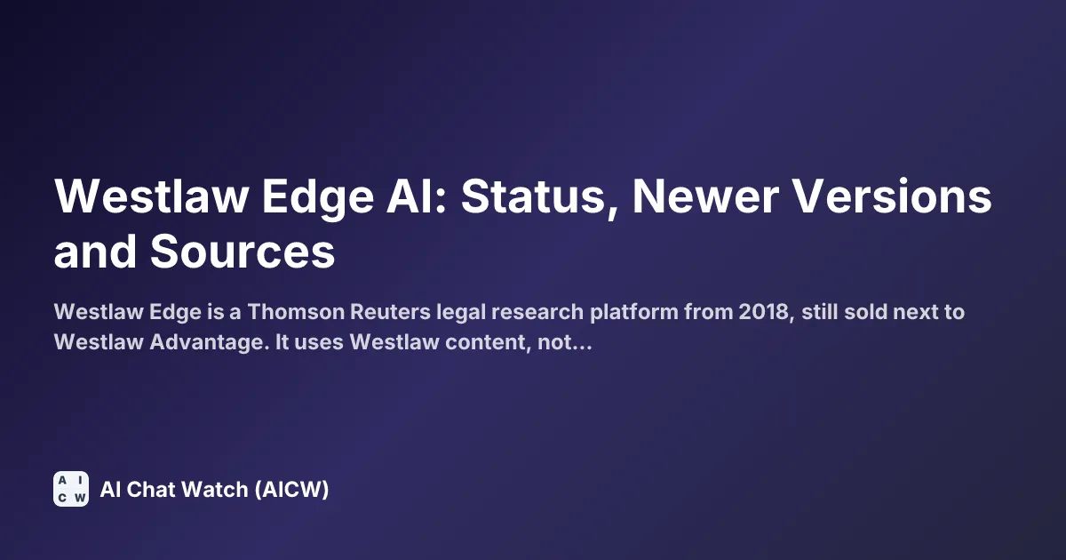 Westlaw Edge AI: Status, Newer Versions and Sources